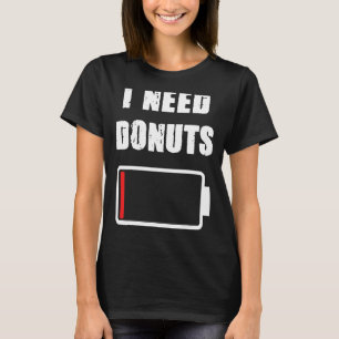 Camiseta Necesito a Donuts Donut y los fans de Doughnut