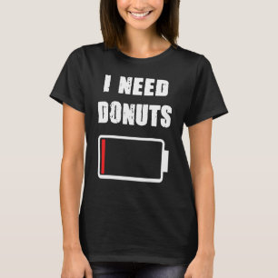Camiseta Necesito a Donuts Donut y los fans de Doughnut