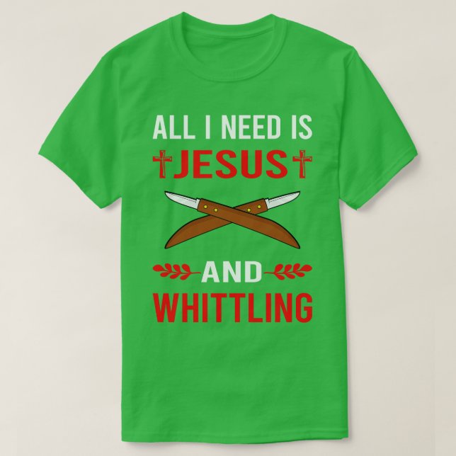 Camiseta Necesito A Jesús Y A Whittling (Diseño del anverso)