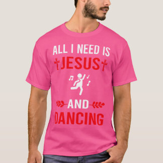Camiseta Necesito A Jesús Y Bailarín De Baile