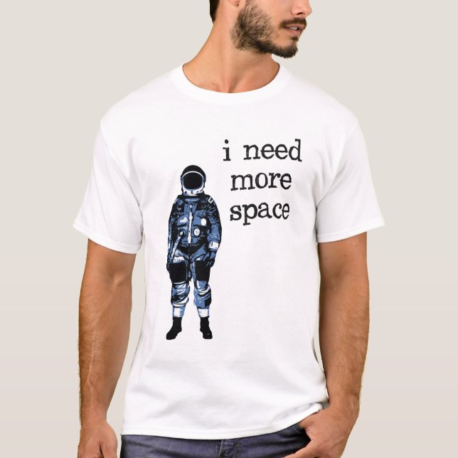 Camiseta Necesito a más astronauta del espacio (Anverso)