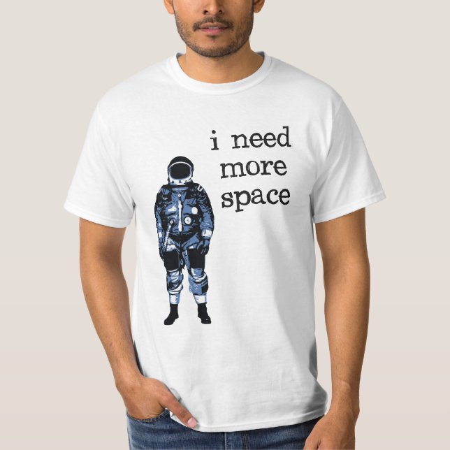 Camiseta Necesito a más astronauta del espacio (Anverso)