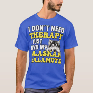 Camiseta Necesito a mi Alaska Malamute TShirt