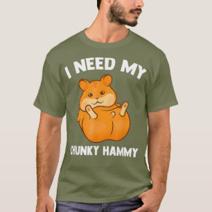 Camiseta Necesito A Mi Chunky Hammy Hamster Lover Funny