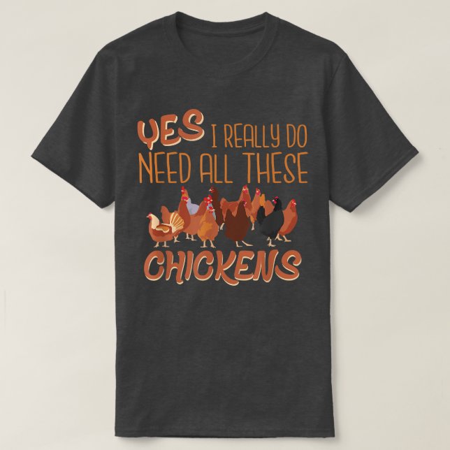 Camiseta Necesito a todas estas gallinas, criadoras de poll (Diseño del anverso)