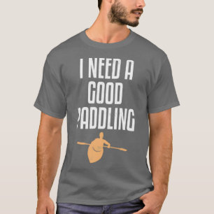 Camiseta Necesito A Un Buen Gente De Kayak Kayak Divertido