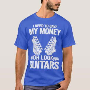 Camiseta Necesito Ahorrar Mi Dinero Oh Mira, Guitars Avers