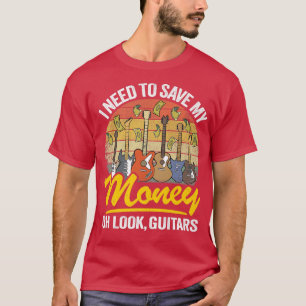 Camiseta Necesito Ahorrar Mi Dinero Oh Mira, Guitars Avers 