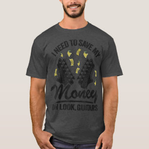 Camiseta Necesito Ahorrar Mi Dinero Oh Mira, Guitars Avers