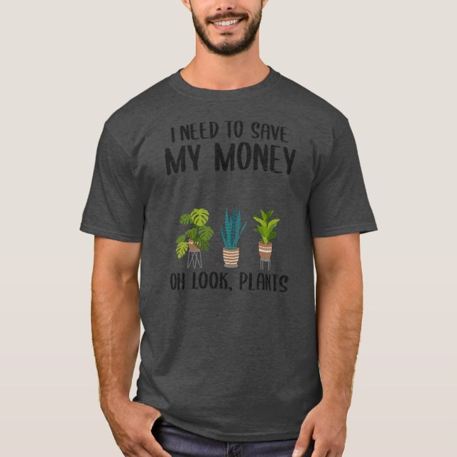 Camiseta Necesito Ahorrar Mi Dinero Oh Mira Las Plantas Jar (Anverso)