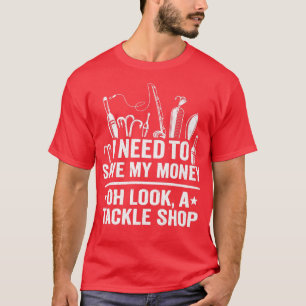 Camiseta Necesito Ahorrar Mi Dinero Oh Mira Un Pescado De T
