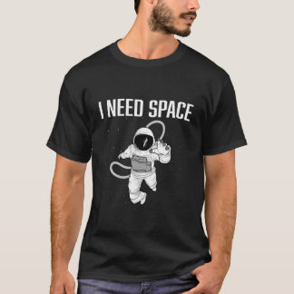 Camiseta Necesito Algo De Espacio Astronauta Espacial