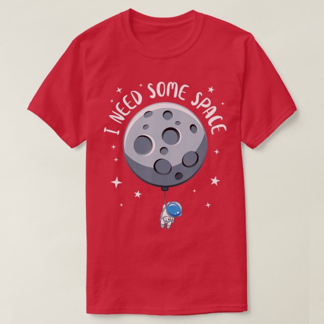Camiseta Necesito algo de espacio divertido astronauta astr (Diseño del anverso)