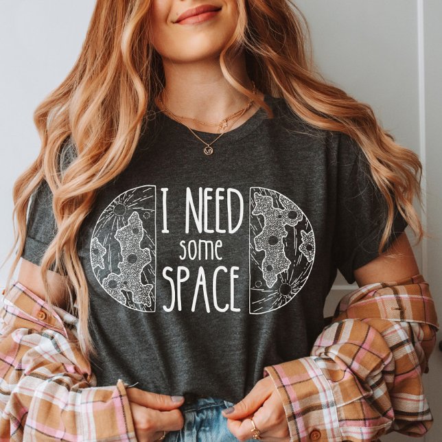 Camiseta Necesito algo de espacio | Espacio divertido | Sal (Subido por el creador)