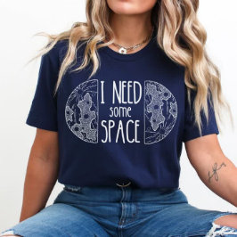 Camiseta Necesito algo de espacio | Espacio divertido | Sal
