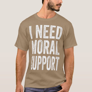 Camiseta Necesito Apoyo Moral Pero La M Está En Silencio Pa