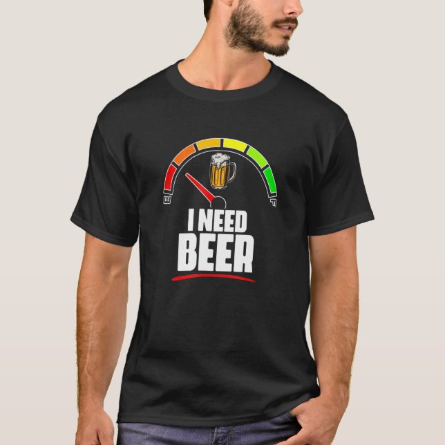Camiseta Necesito Beer Cerveza Medidor De Combustible Gage  (Anverso)