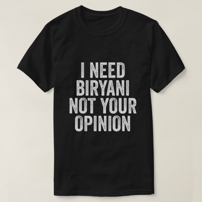 Camiseta Necesito Biryani No Tu Opinión (Diseño del anverso)