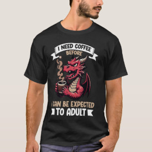 Camiseta Necesito Café Antes De Poder Esperar Un Café Adult