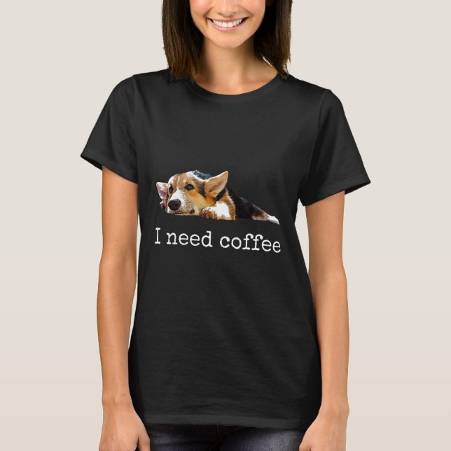 Camiseta Necesito Café Corgi Mamá Papá Perro (Anverso)