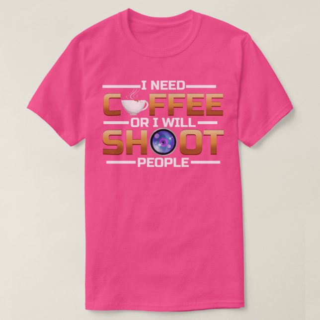 Camiseta Necesito Café O Disparo Café A La Gente (Diseño del anverso)