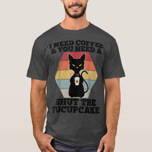 Camiseta Necesito Café Que Necesites Cerrar El Fucupcake Ne