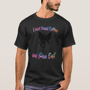 Camiseta Necesito café y cafeína de hadas mágicas para el p