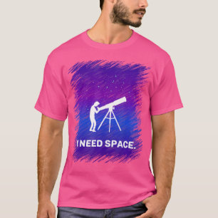 Camiseta Necesito Camisas Espaciales Para Astronomía Geek