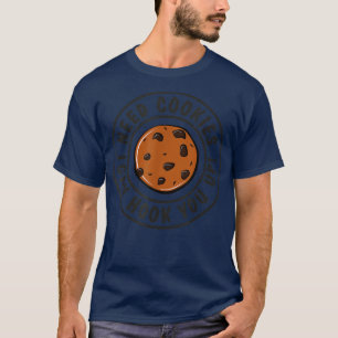 Camiseta Necesito Cookies Que Puedo Agarrarte Con Divertida