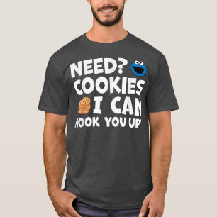 Camiseta Necesito Cookies Que Puedo Agarrarte Con Divertida