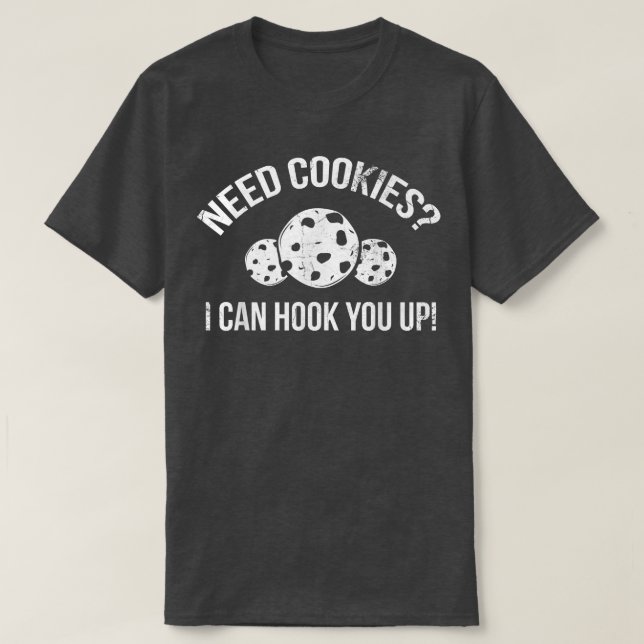 Camiseta Necesito Cookies Que Puedo Agarrarte Para Baker O  (Diseño del anverso)