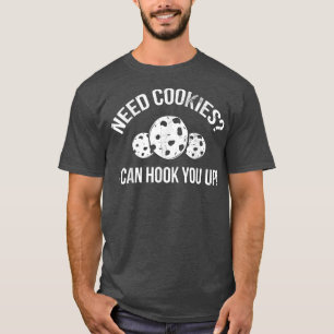 Camiseta Necesito Cookies Que Puedo Agarrarte Para Baker O