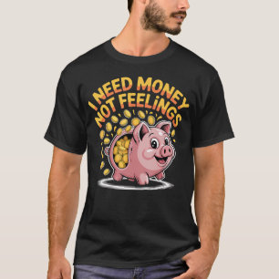 Camiseta Necesito Dinero No Sentimientos Hustle Finanzas -