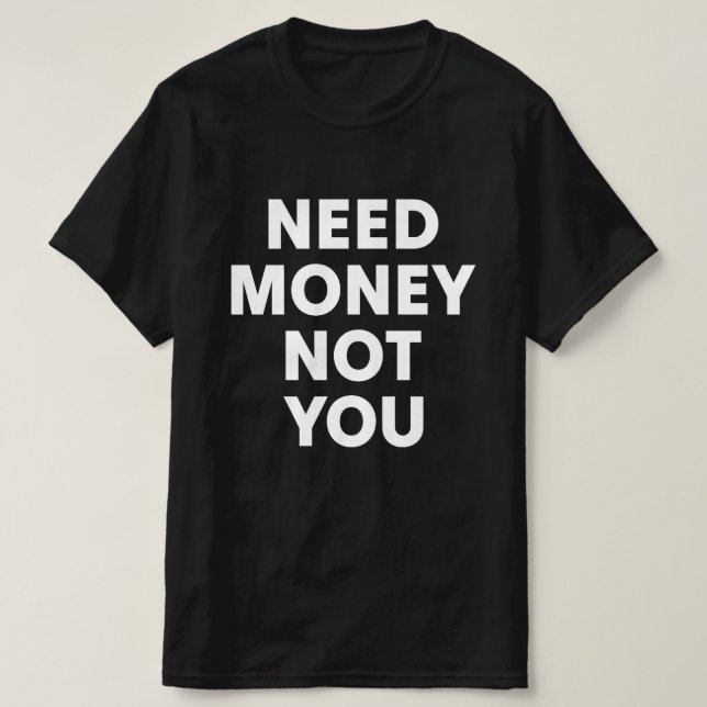 Camiseta Necesito Dinero No Tú (Diseño del anverso)