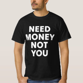 Camiseta Necesito Dinero No Tú