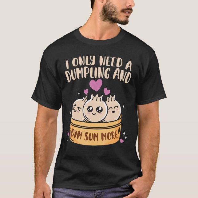 Camiseta Necesito Dumpling Y Sumergir Más Cuidados De Comid (Anverso)