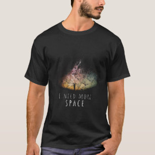 Camiseta Necesito el cielo de la noche espacial Graciosa As