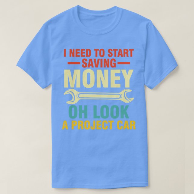 Camiseta Necesito Empezar A Ahorrar Dinero Oh Mira Un Auto  (Diseño del anverso)