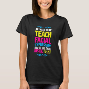 Camiseta Necesito Enseñar Mis Expresiones Faciales Cómo Usa