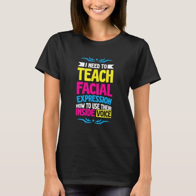Camiseta Necesito Enseñar Mis Expresiones Faciales Cómo Usa (Anverso)