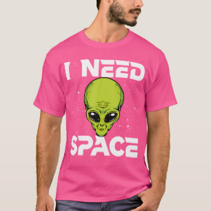 Camiseta Necesito Espacio Divertido Alien Ufo Entusiasta Es