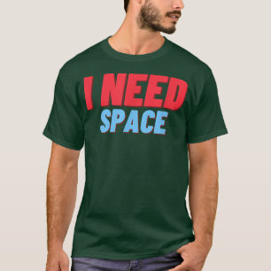 Camiseta Necesito Espacio Gracioso De La Ciencia De La Astr