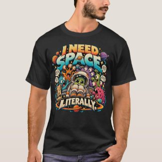 Camiseta Necesito espacio literalmente astronauta