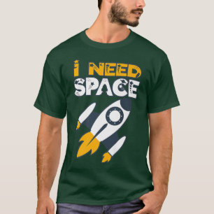 Camiseta Necesito espacio para astronautas en ciernes y ast
