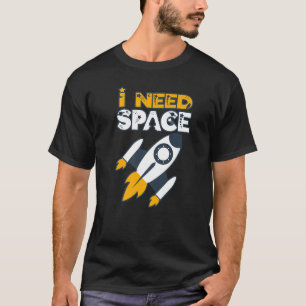 Camiseta Necesito Espacio Para Astronautas Y Astrónomos En