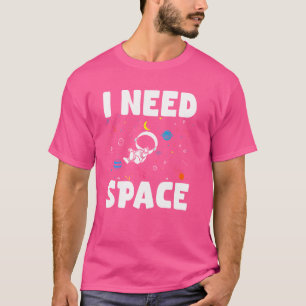 Camiseta Necesito Espacio Planeta Sistema Solar Astronomía