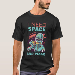 Camiseta Necesito Espacio Y Pizza - Divertido Bloqueo De In