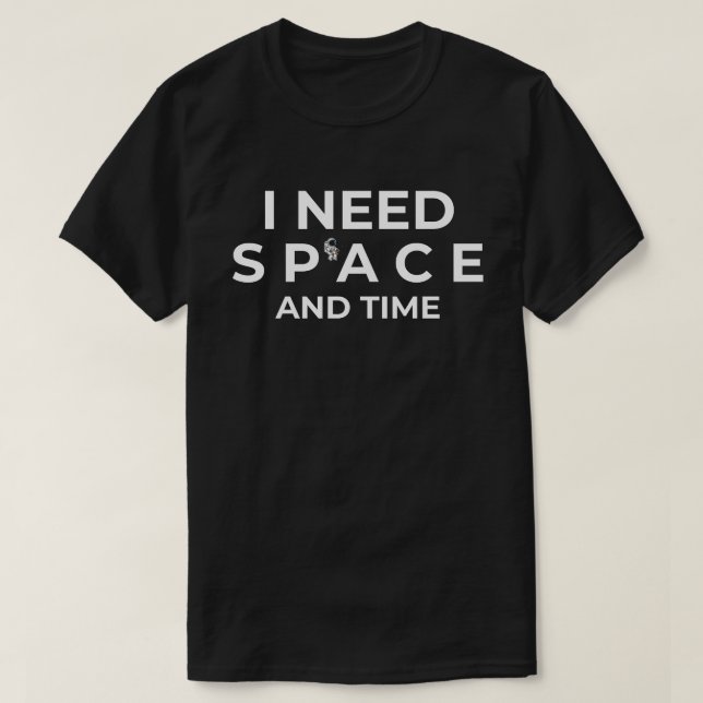 Camiseta Necesito Espacio Y Tiempo (Diseño del anverso)