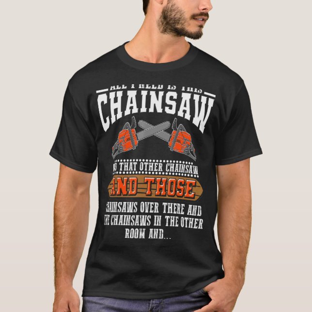 Camiseta Necesito Este Logger Chainsaws (Anverso)