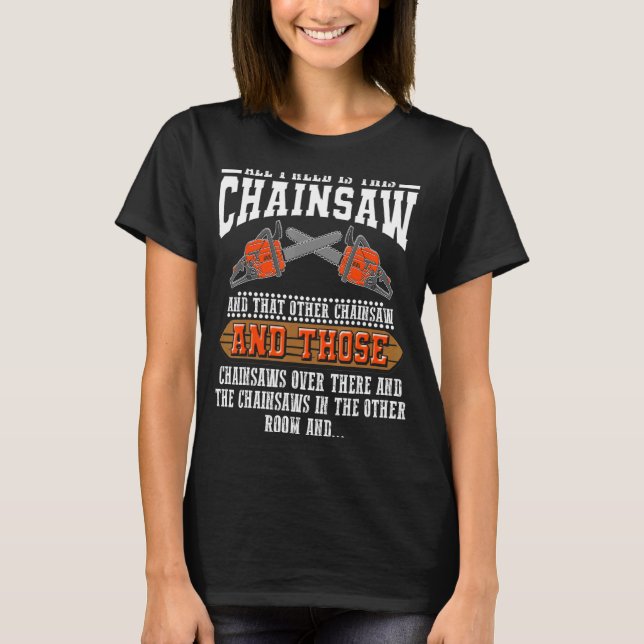 Camiseta Necesito Este Logger Chainsaws (Anverso)